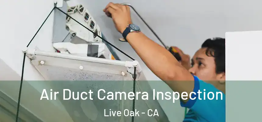 Air Duct Camera Inspection Live Oak - CA