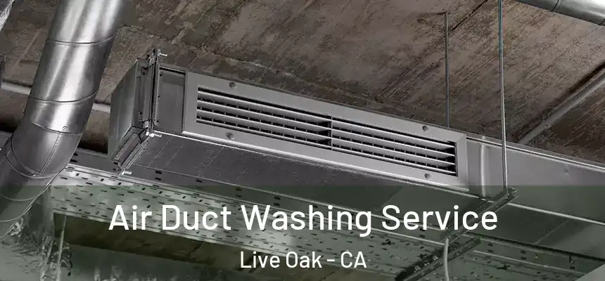  Air Duct Washing Service Live Oak - CA