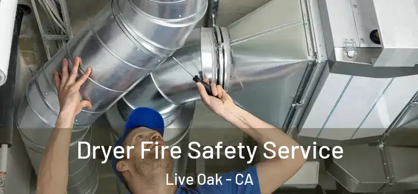 Dryer Fire Safety Service Live Oak - CA