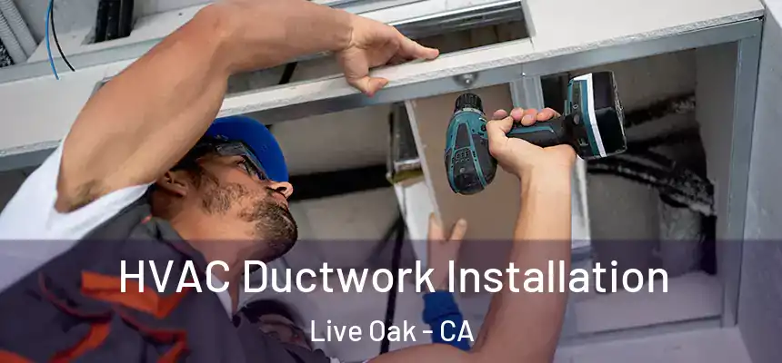  HVAC Ductwork Installation Live Oak - CA