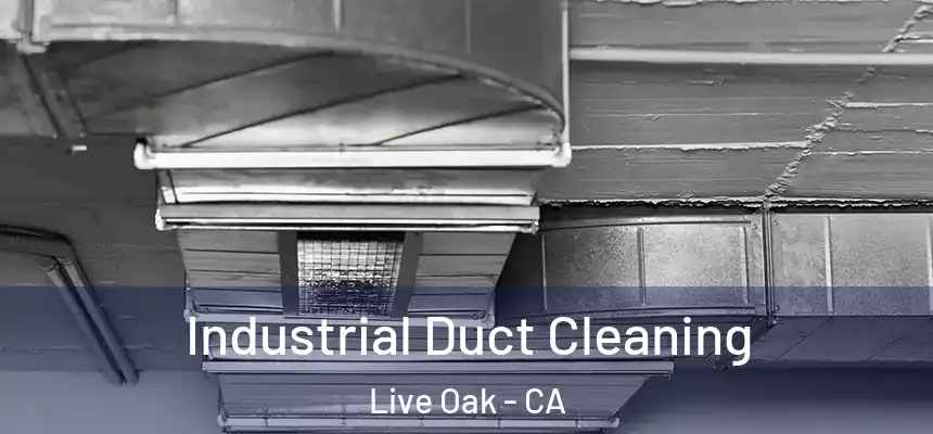 Industrial Duct Cleaning Live Oak - CA